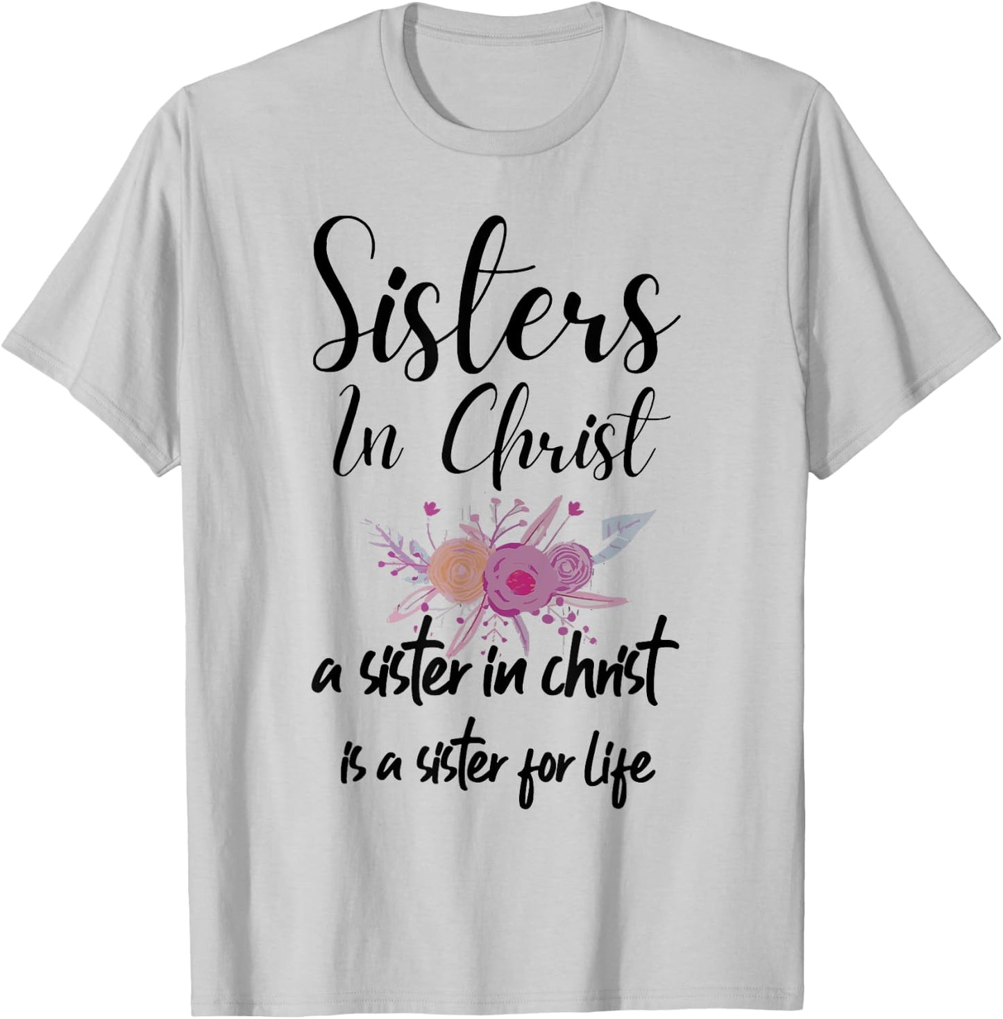 Sisters In Christ is a sister for life T-Shirt - T-Shirt | Ash