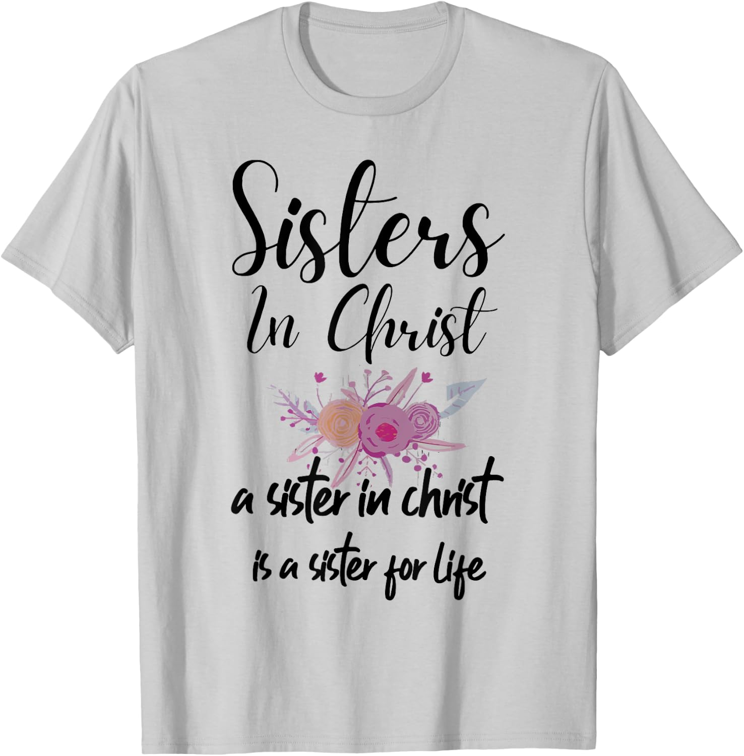 Sisters In Christ is a sister for life T-Shirt - T-Shirt | Ash