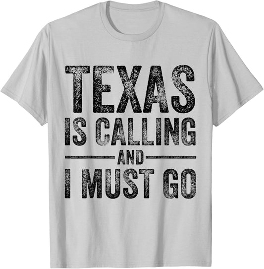 Texas is Calling And I Must Go Funny TX Home State Vintage T-Shirt - T-Shirt | Ash