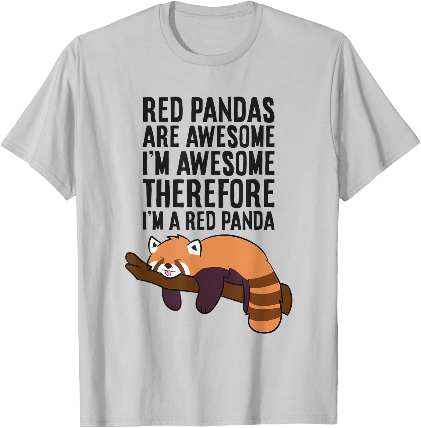 Red Pandas Are Awesome I'm Awesome Therefore I'm A Red Panda T-Shirt - T-Shirt | Ash