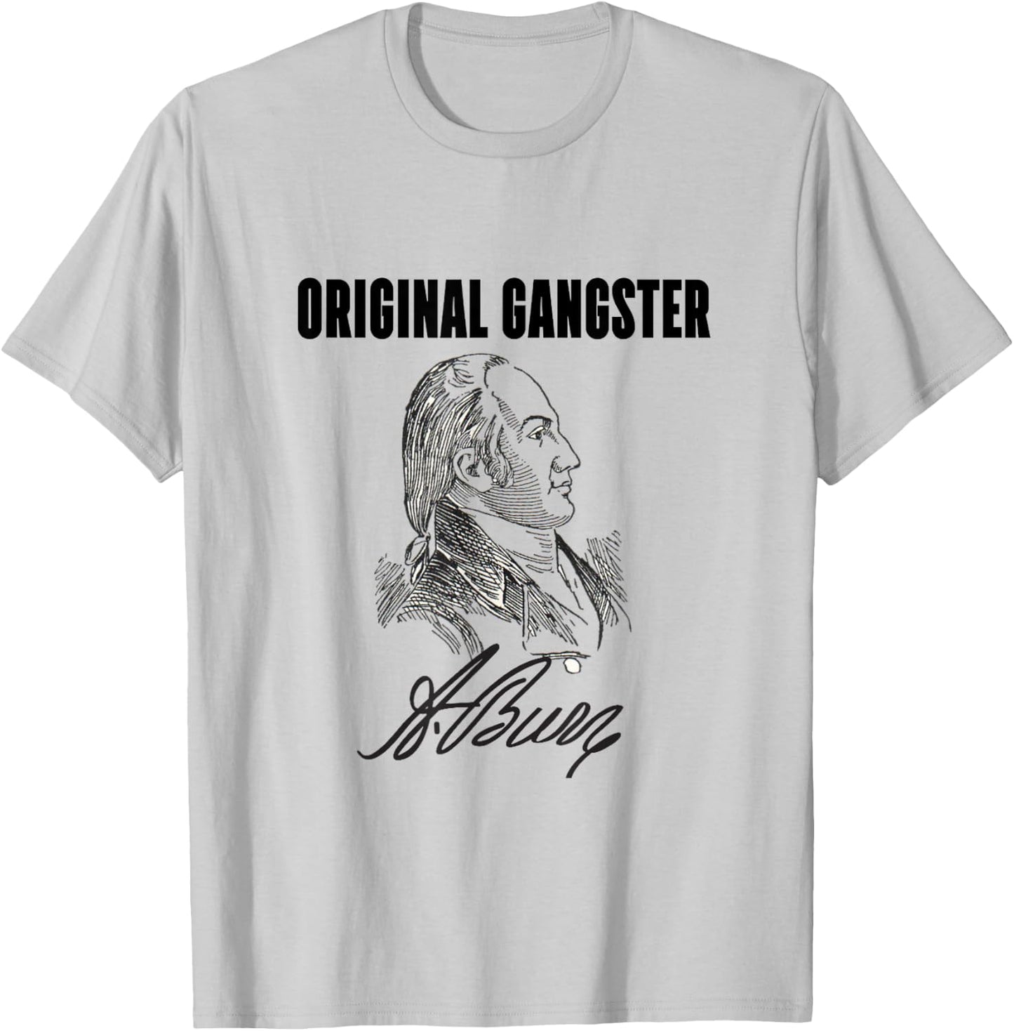Original Gangster- Aaron Burr T-Shirt - T-Shirt | Ash