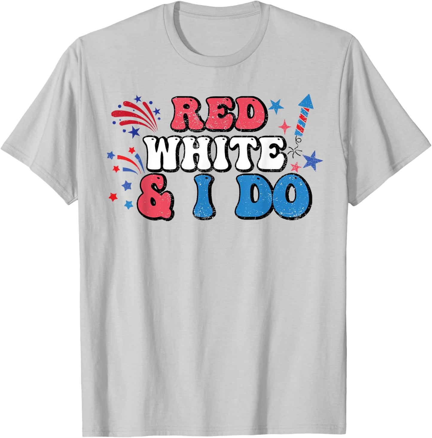 Red White And I Do 4th Of July Bachelorette Patriotic Bridal Women Men T-Shirt - T-Shirt | Ash