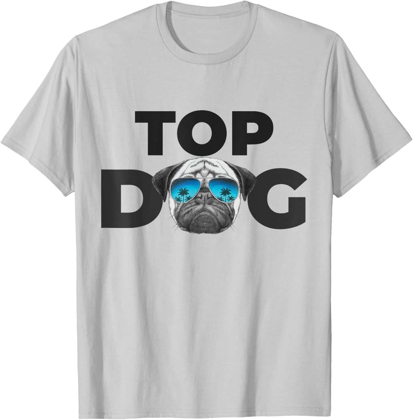 Funny Pug Dog Shirts | Top Dog Pug - Blue, Small, Classic Fit, Short Sleeve T-Shirt - T-Shirt | Ash