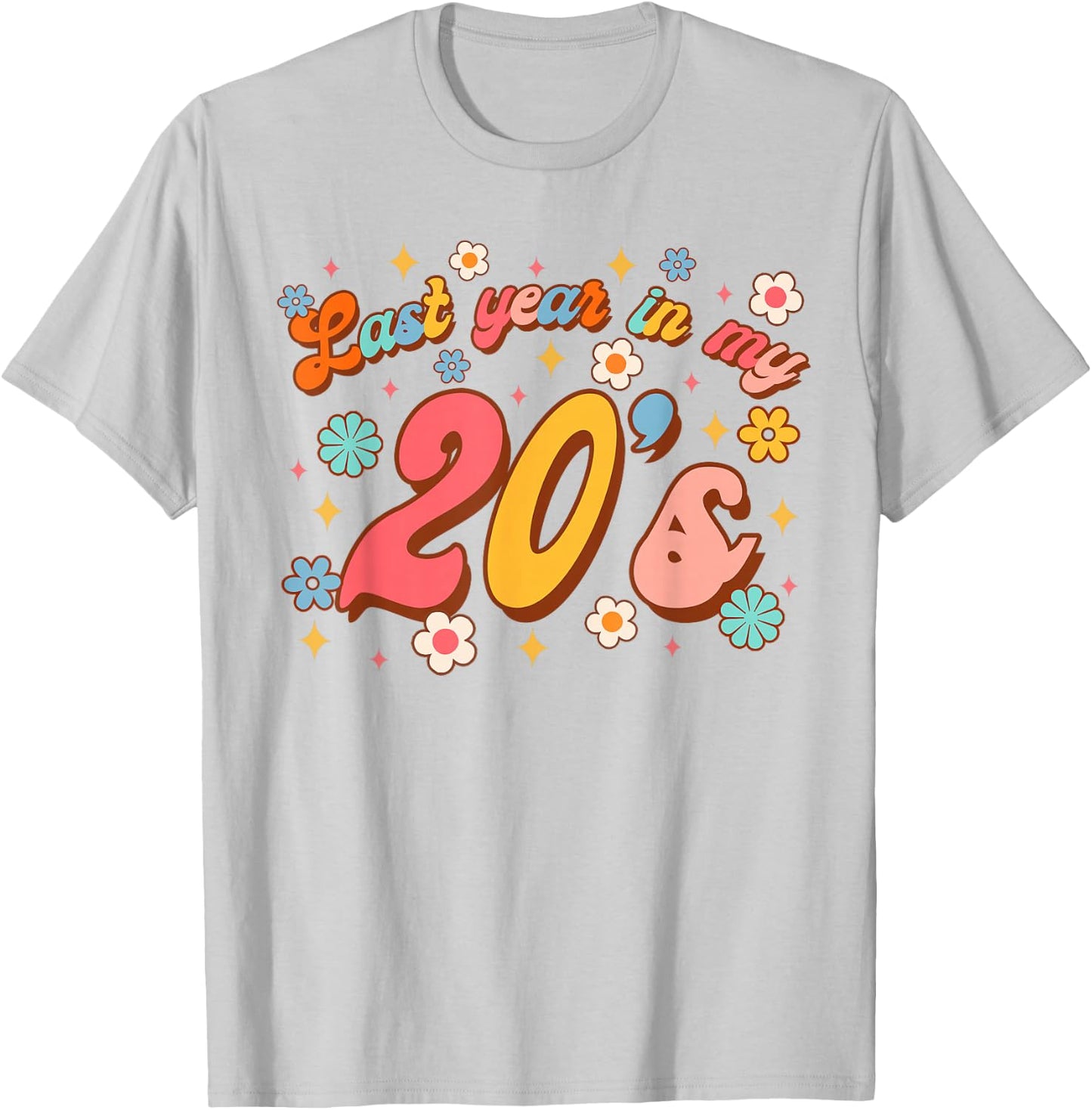 Funny 29th Birthday Girl Birthday Party Last Year In My 20's T-Shirt - T-Shirt | Ash