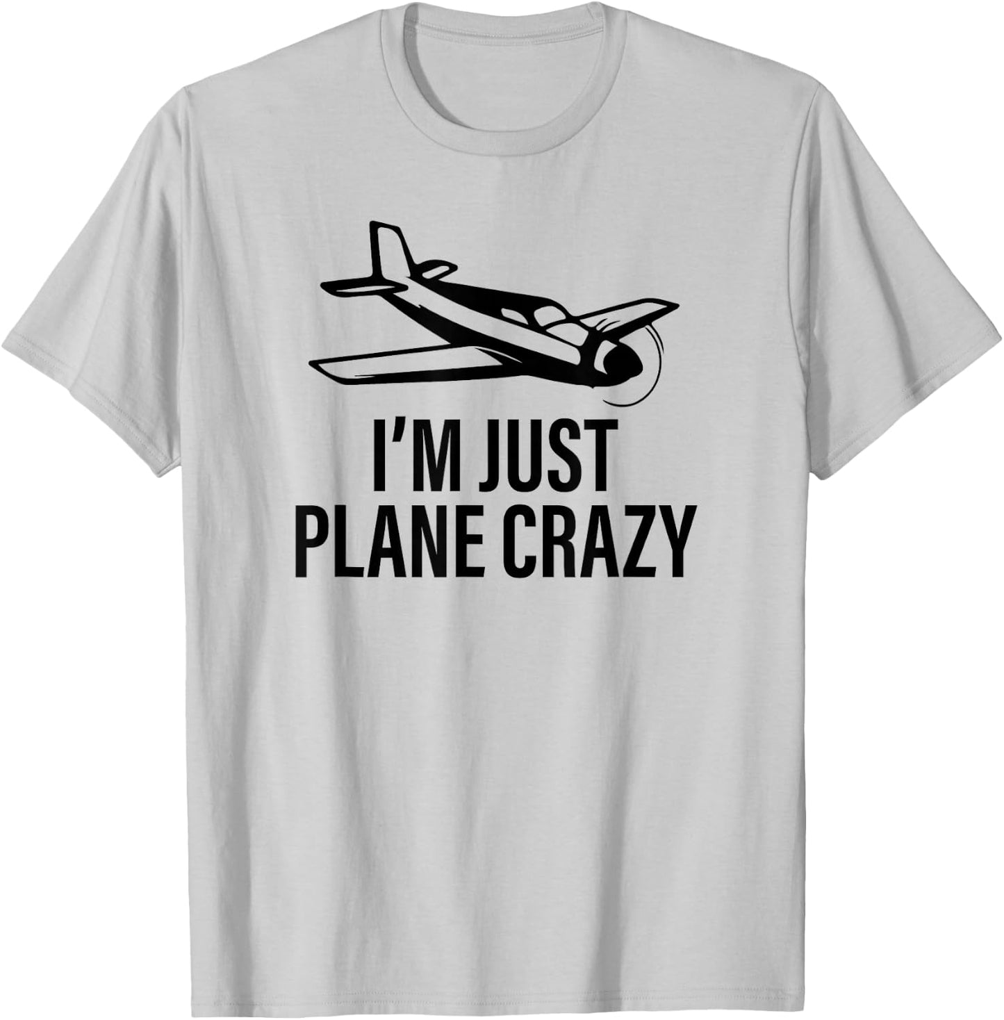 I’m Just Plane Crazy Flying Gift Pilots Pilot T-Shirt - T-Shirt | Ash