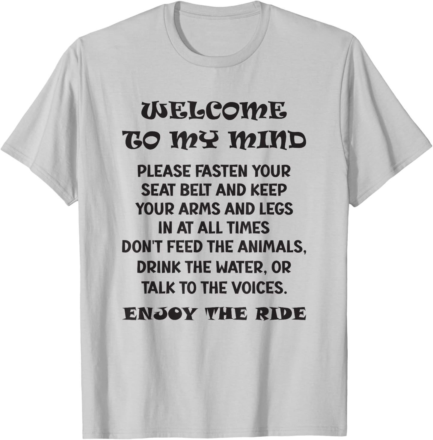WELCOME TO MY MIND Fasten Your Seat Belt FUNNY T-Shirt - T-Shirt | Ash