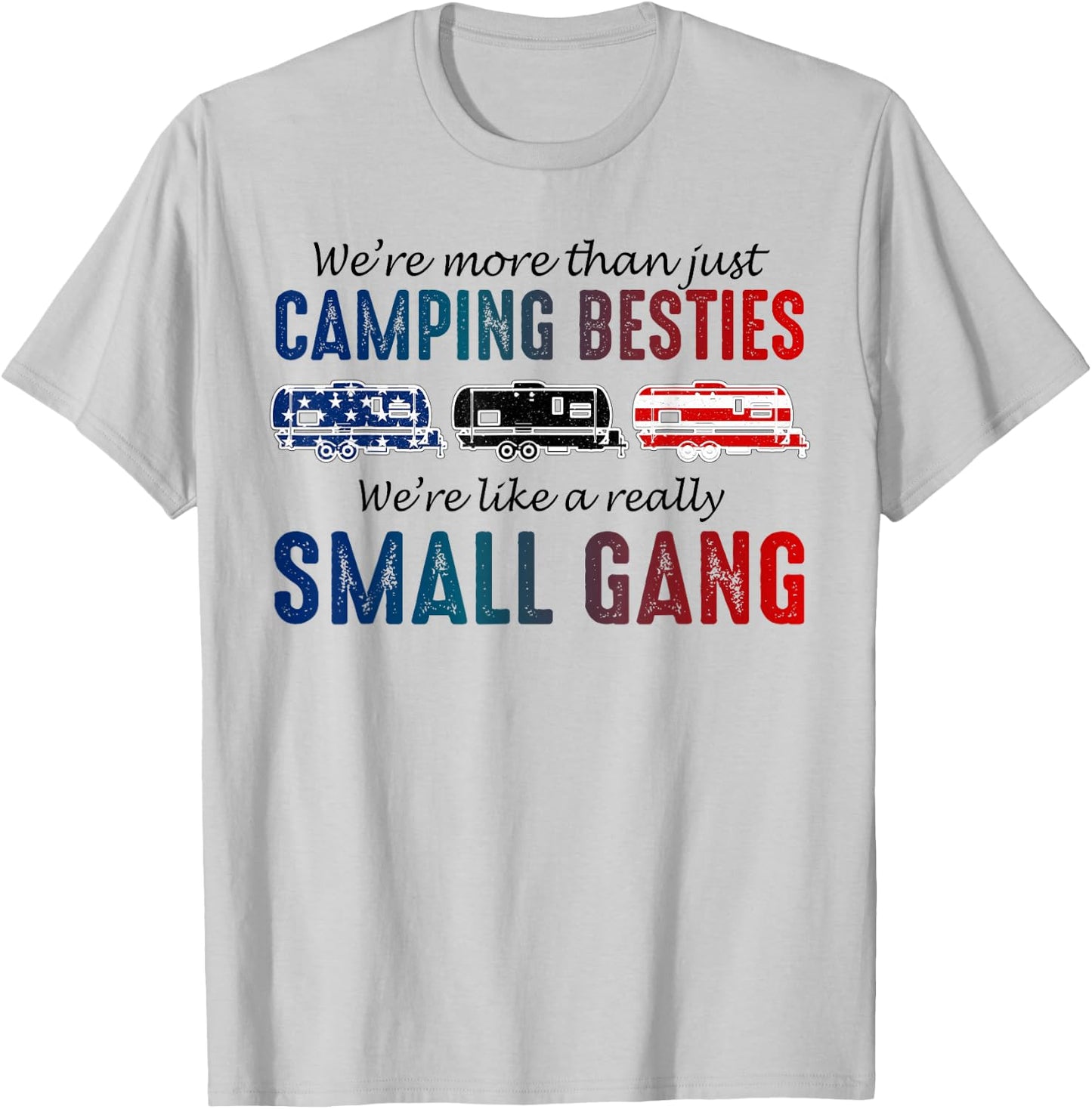 We're More Than Just Camping Besties 4th Of July Shirt Gifts T-Shirt - T-Shirt | Ash