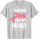 I Wear Pink For My Nana Shirt, Breast Cancer Nana T-Shirt - T-Shirt | Ash