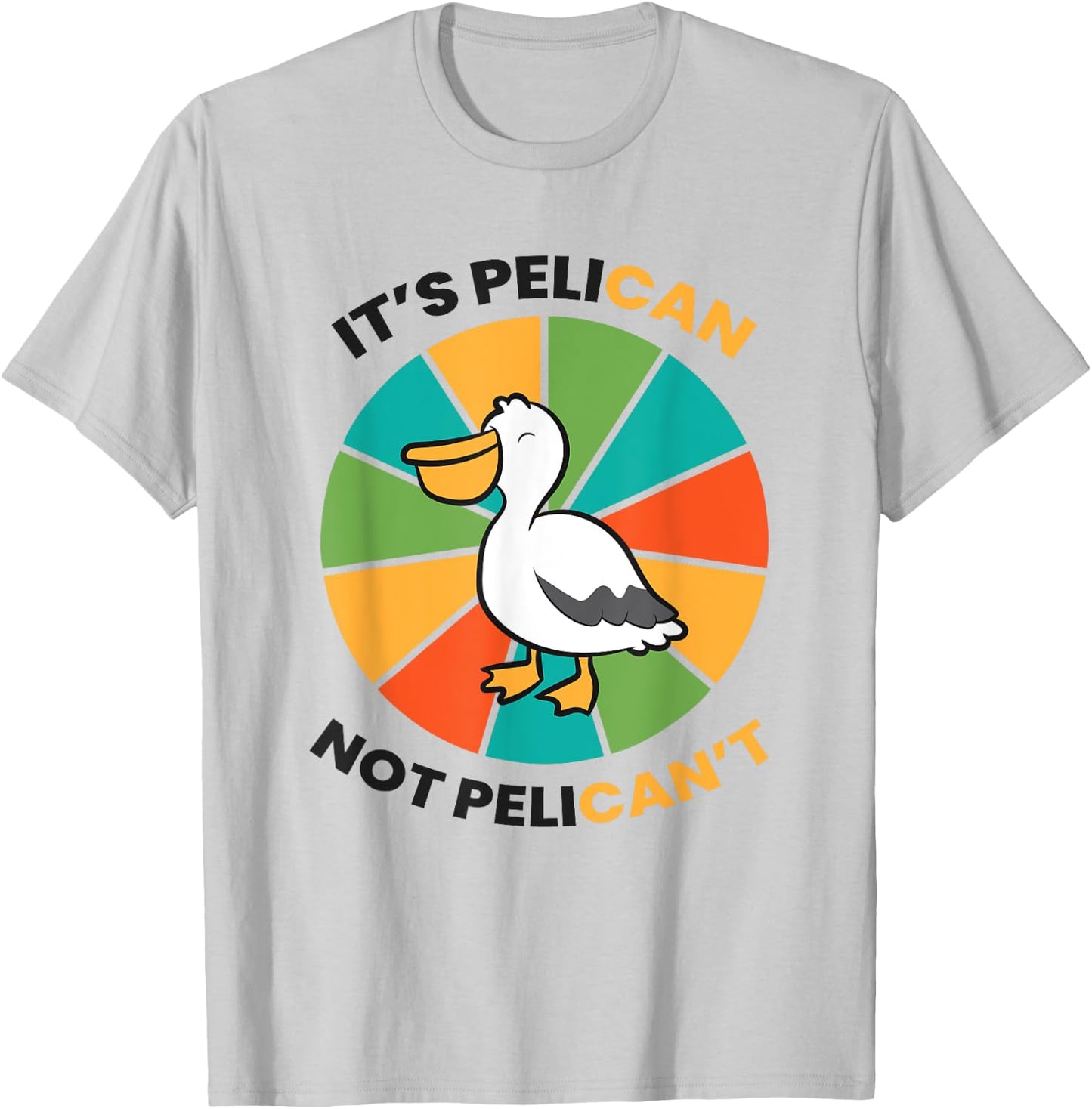 It's Pelican Not Pelicant Funny Pelican T-Shirt - T-Shirt | Ash