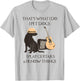 That's what I do I pet dogs I play guitars and I know things T-Shirt - T-Shirt | Ash