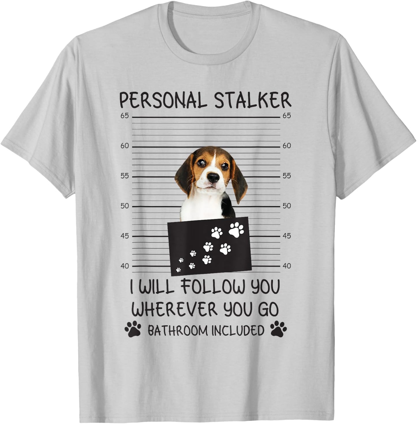 Funny Dog Lover Personal Stalker I'll Follow You Beagle Men Women T-Shirt - T-Shirt | Ash