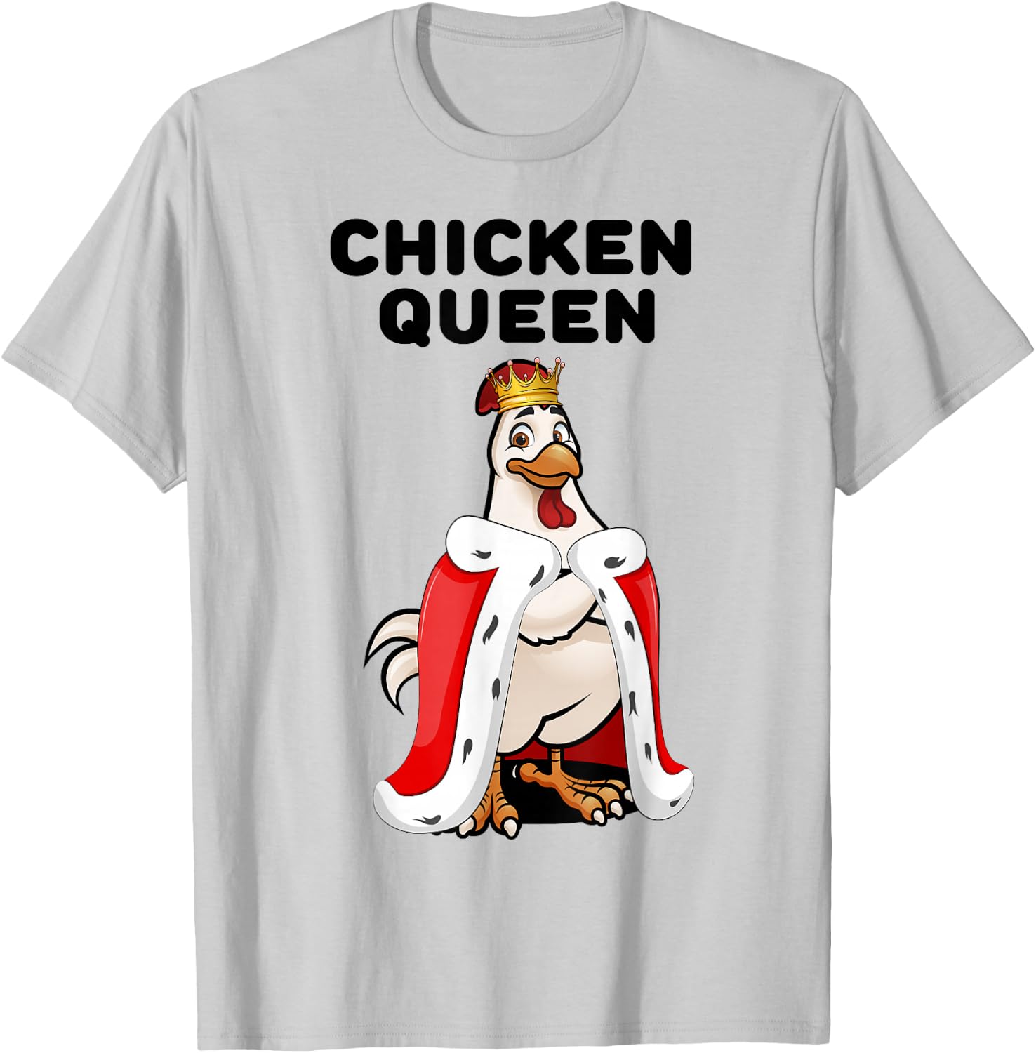 Chicken Queen Poultry Farm Humor Funny Chicken Lover T-Shirt - T-Shirt | Ash