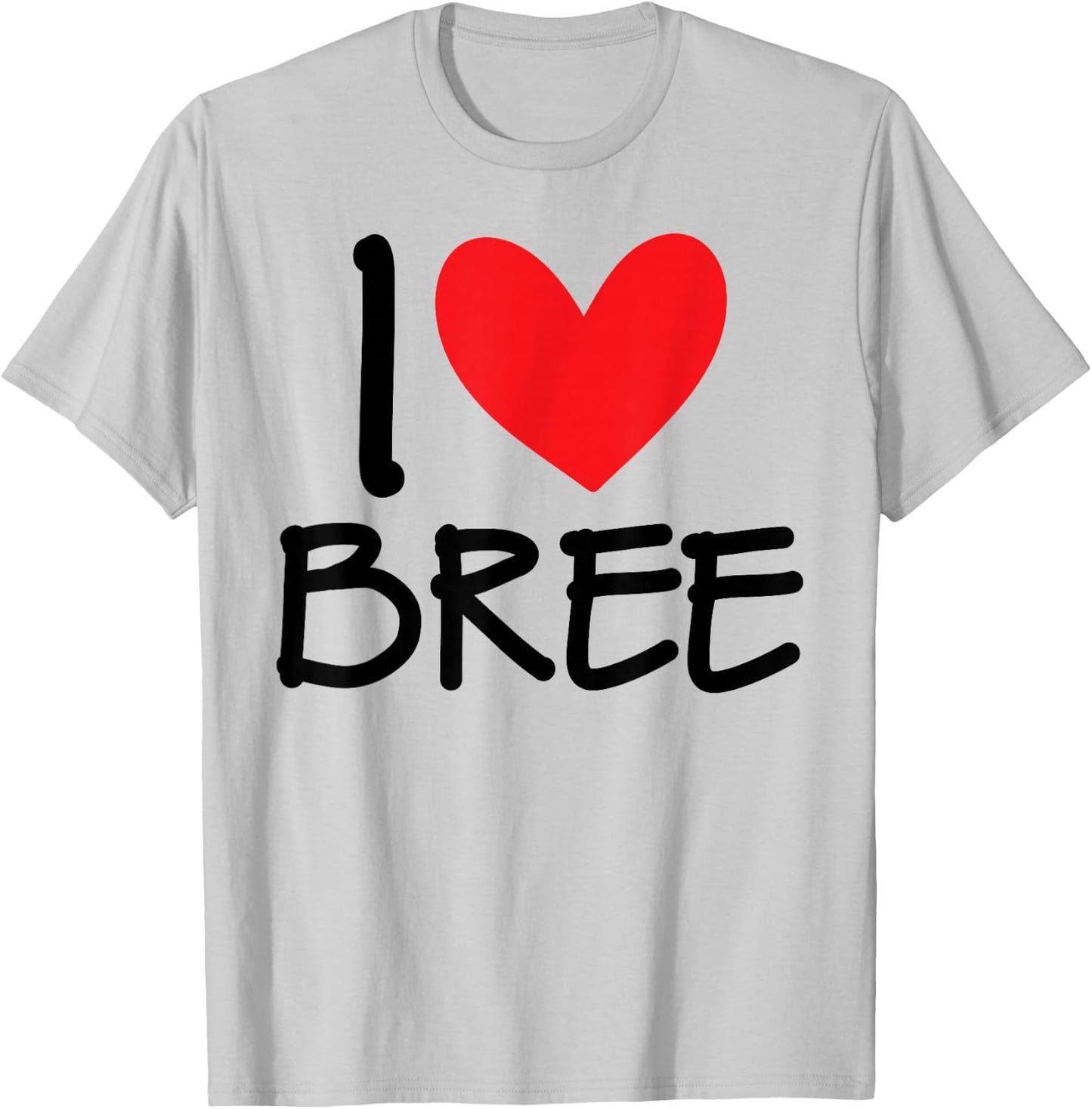I Love Bree Name Personalized Girl Woman BFF Friend Heart T-Shirt - T-Shirt | Ash