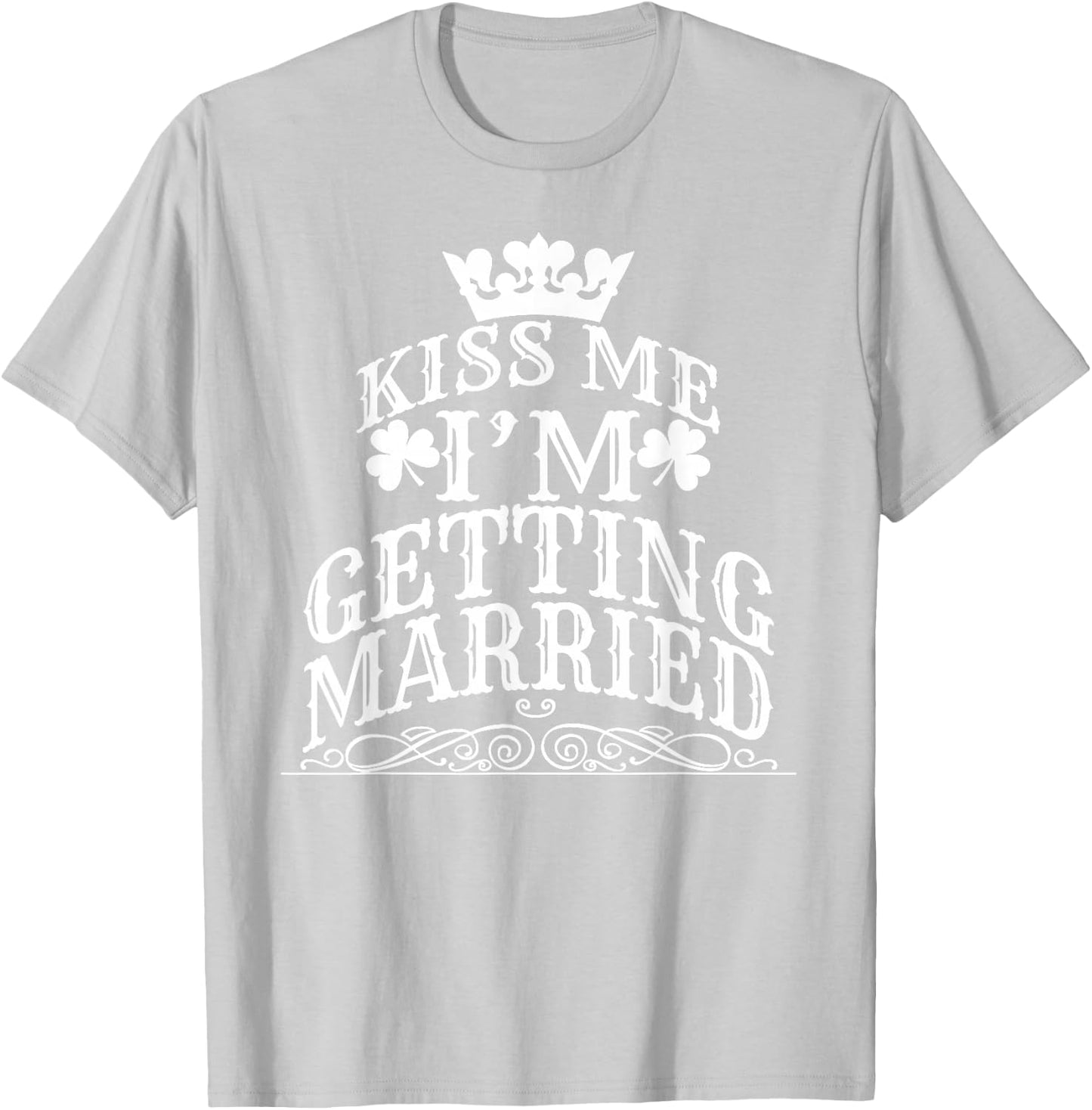I'm Getting Married St Patrick's Day Engagement T-Shirt - T-Shirt | Ash