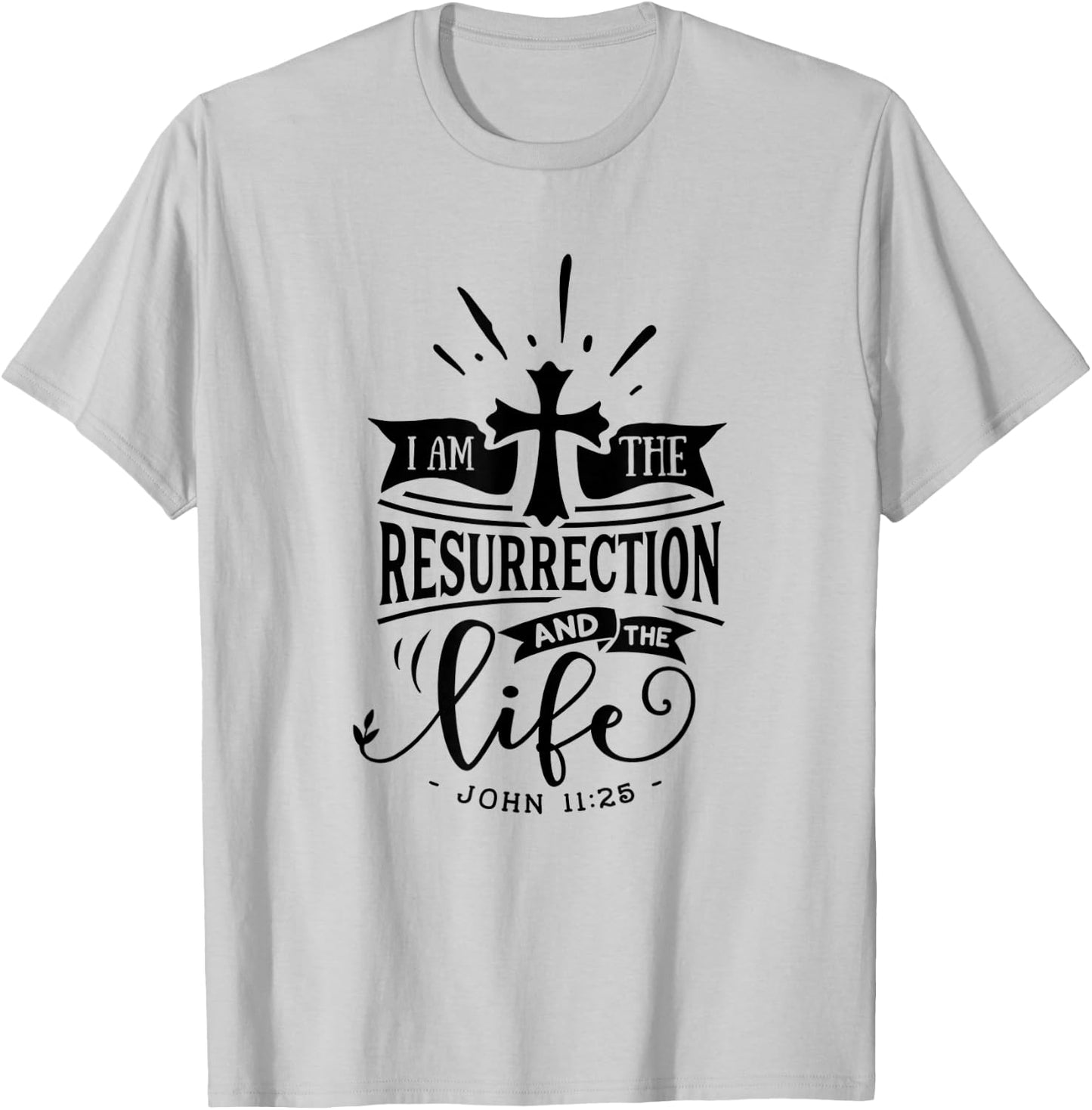 Christian I Am The Resurrection And The Life Religious T-Shirt - T-Shirt | Ash