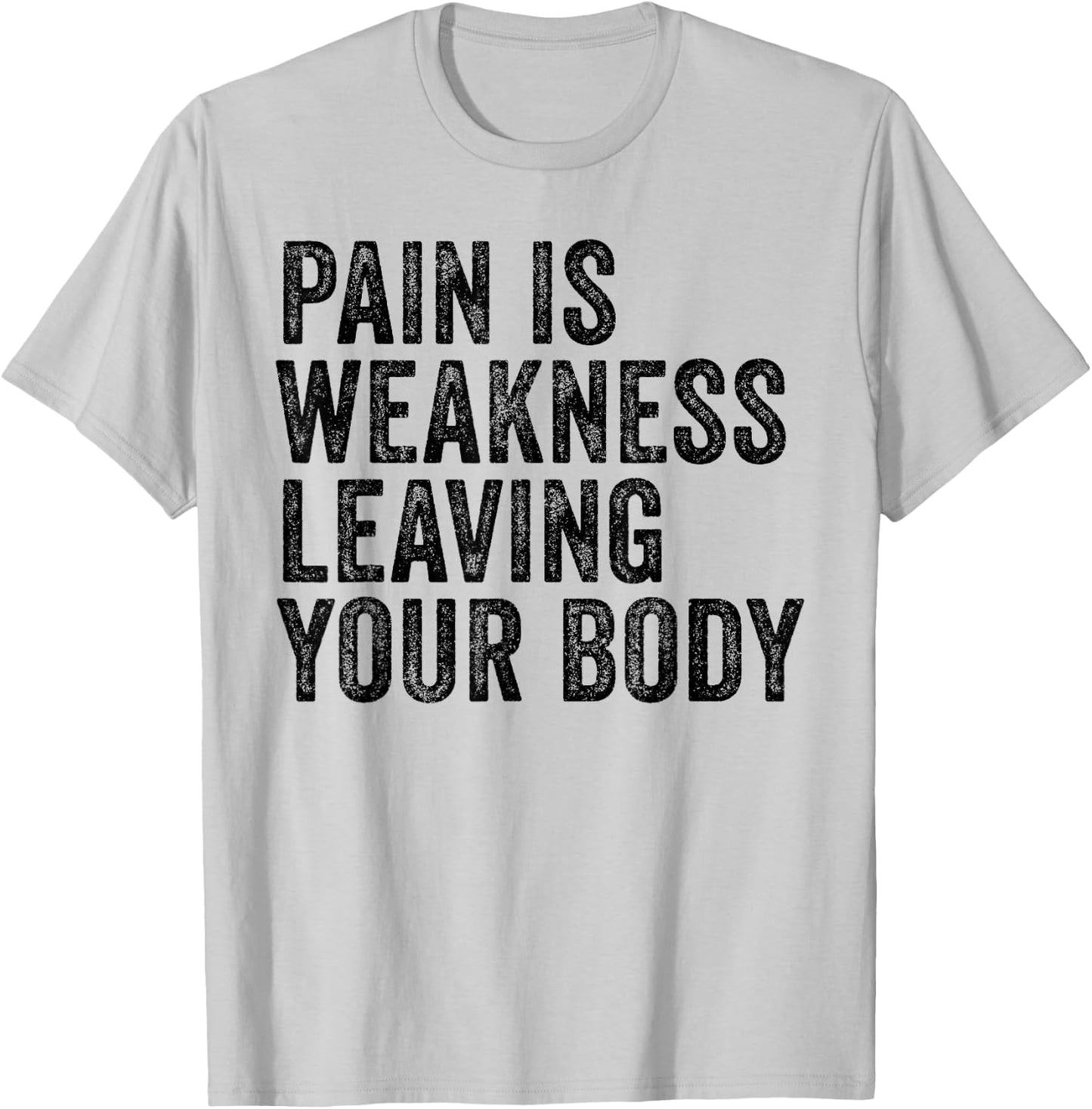Distressed Pain Is Weakness - Adults - Grey - Small - Modern Letter Print - Short Sleeve - - Pull On - Workout T-Shirt - T-Shirt | Ash