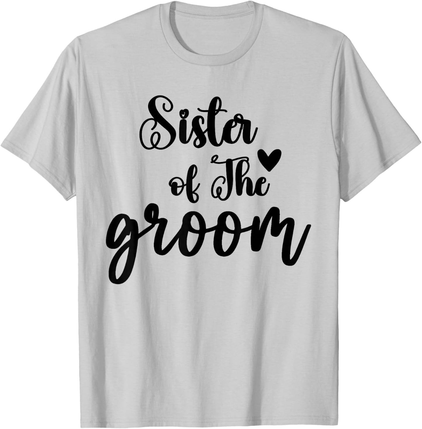 Sister of the Groom Wedding Matching Bridal Party for Family T-Shirt - T-Shirt | Ash