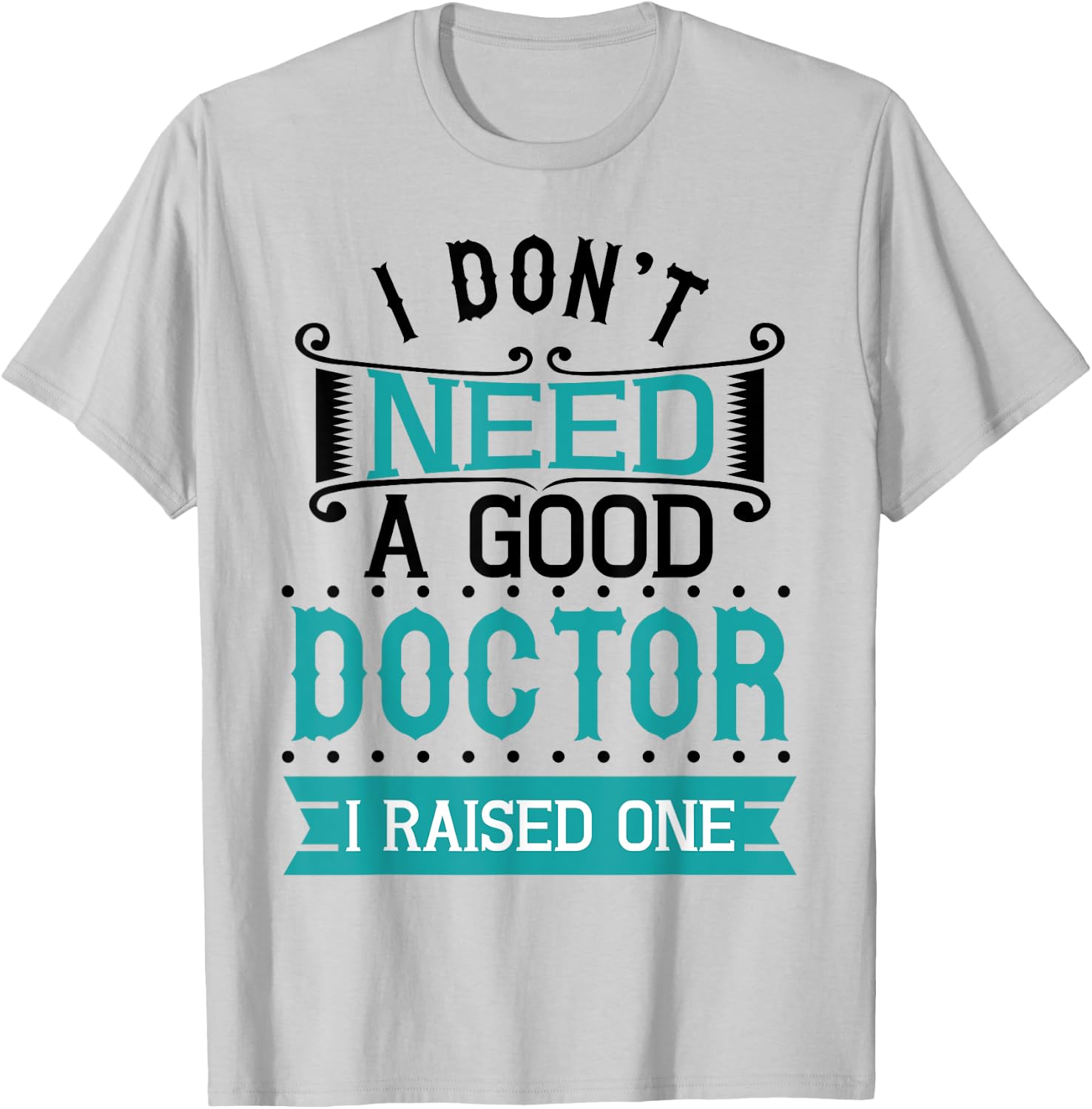 Parent Mom Dad of A Doctor Medical Student School Graduation T-Shirt - T-Shirt | Ash