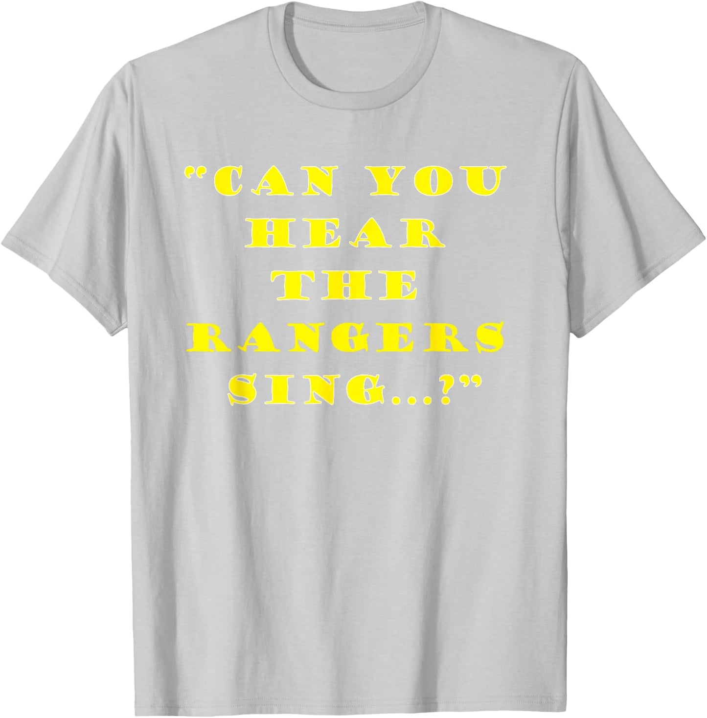 Can you hear the Rangers Sing T-Shirt - T-Shirt | Ash