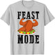 Feast Mode Funny Turkey Muscle Thanksgiving gift men women T-Shirt - T-Shirt | Ash