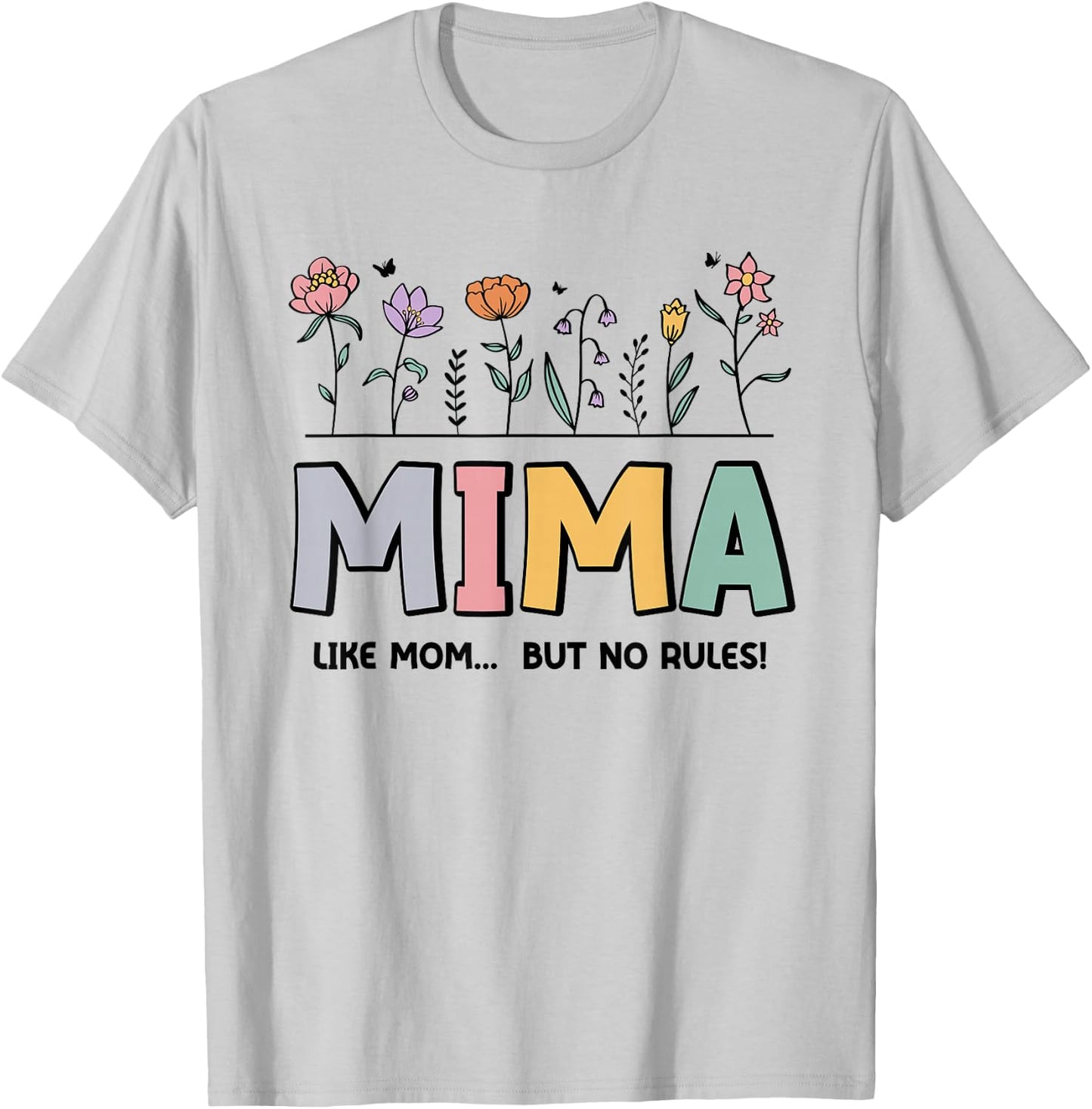 Mima Like Mom... But No Rules T-Shirt - T-Shirt | Ash