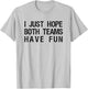 I Just Hope Both Teams Have Fun Funny Sports Team Sayings T-Shirt - T-Shirt | Ash