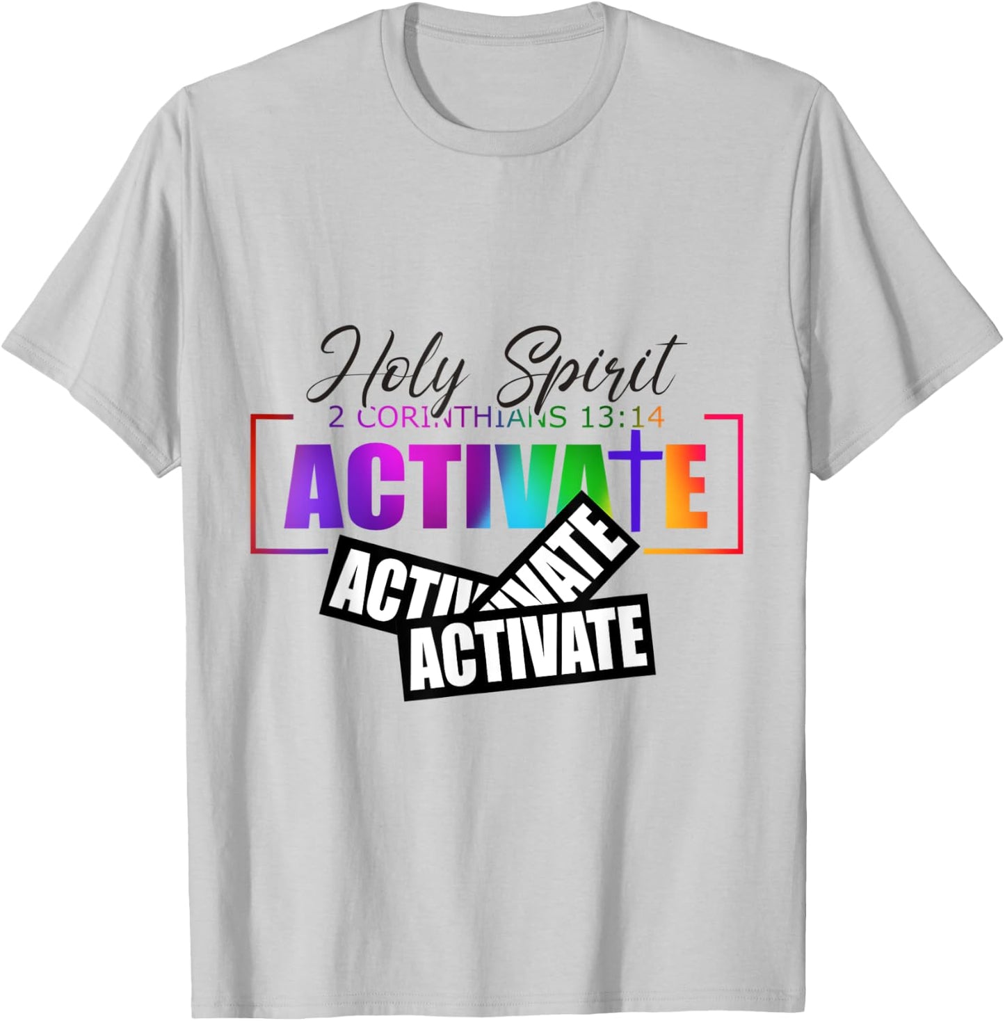 Holy Spirit Activate Activate Activate Gifts T-Shirt - T-Shirt | Ash