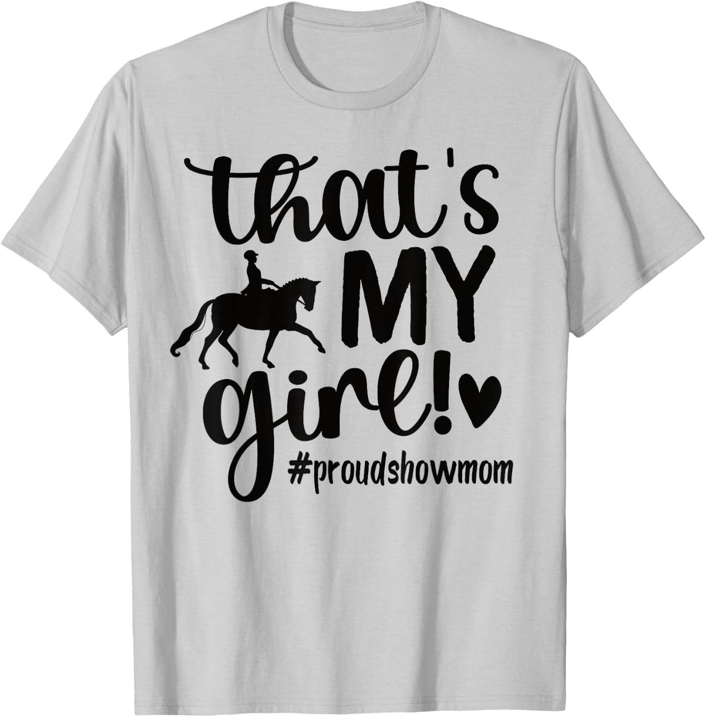 That's My Girl Proud Horse Show Mom Equestrian Mother T-Shirt - T-Shirt | Ash