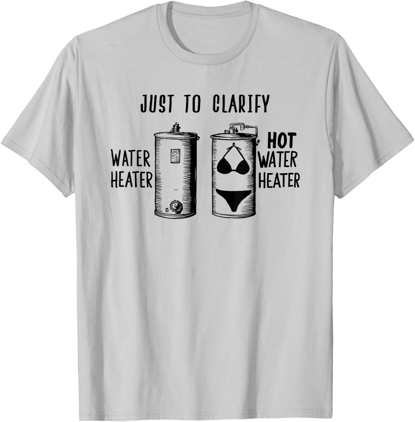For Plumber | HOT WATER HEATER | Funny Dad Joke T-Shirt - T-Shirt | Ash