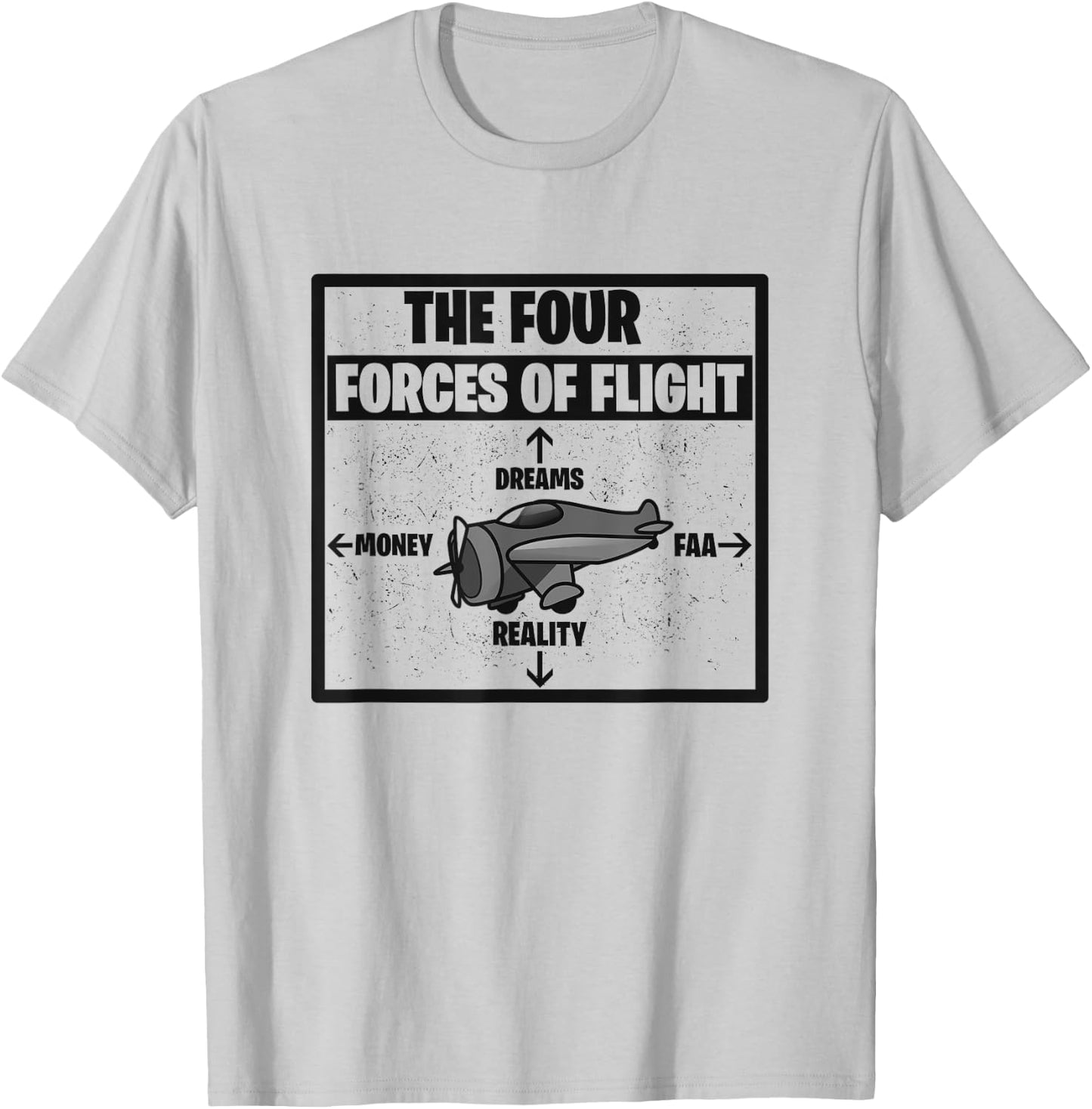 Four Forces Of Flight Dreams Money Reality FAA Pilot Gift T-Shirt - T-Shirt | Ash