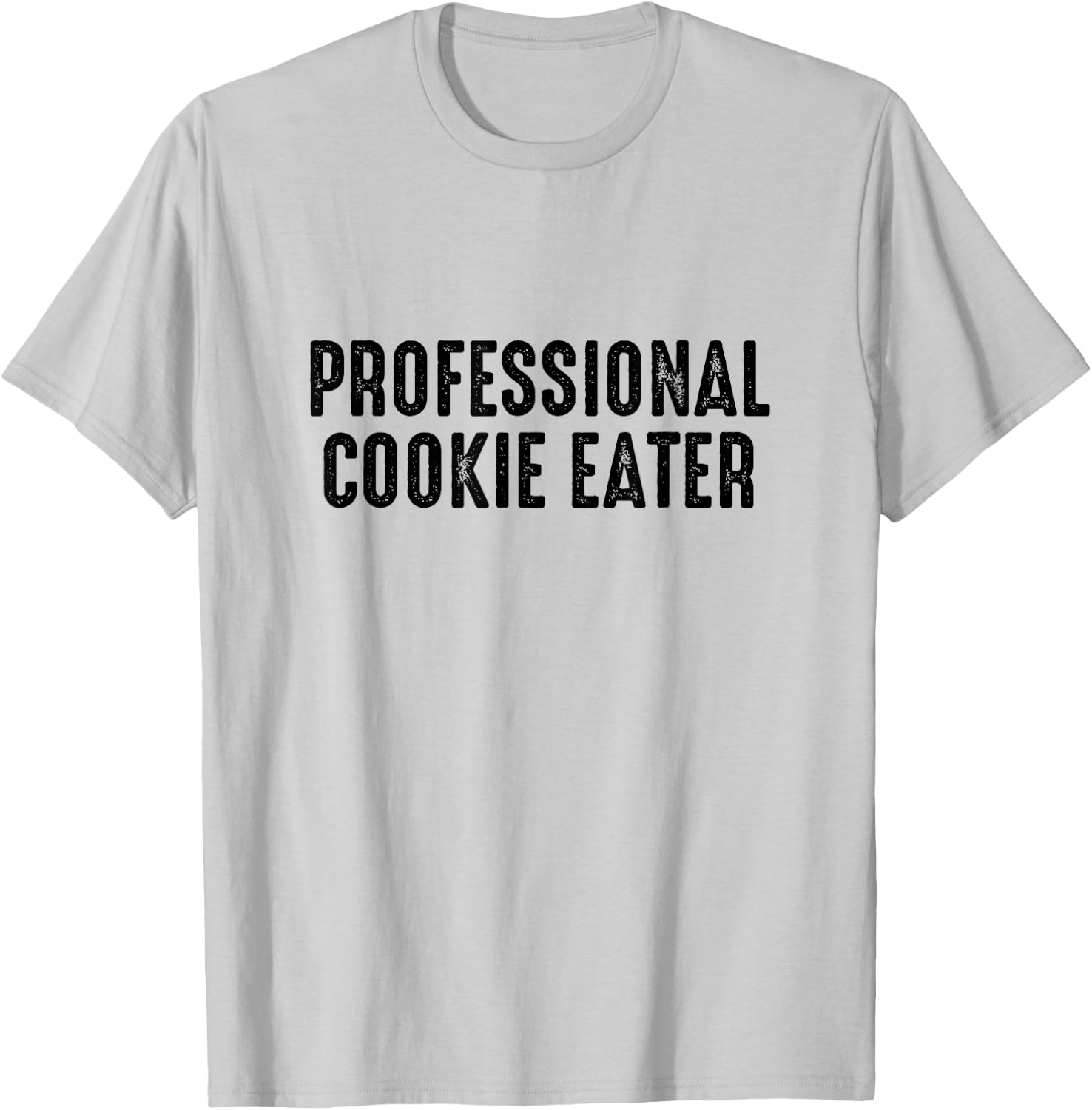 Professional Cookie Eater - Cookie Lover Gift Cookie Baker T-Shirt - T-Shirt | Ash