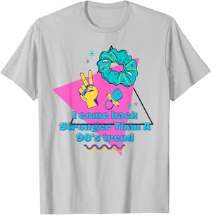 I come back stronger than a 90's trend T-Shirt - T-Shirt | Ash