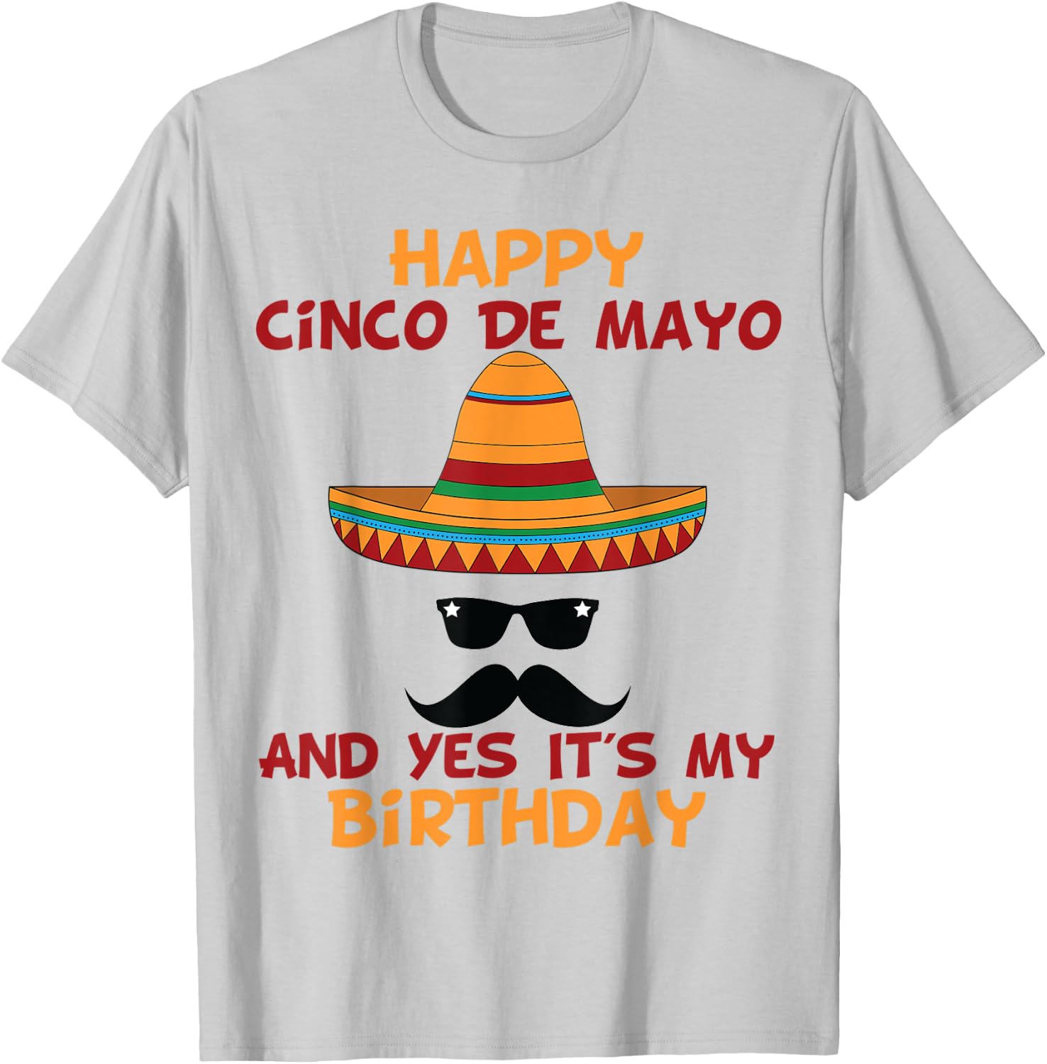 Happy Cinco De Mayo And Yes It's My Birthday T-Shirt - T-Shirt | Ash
