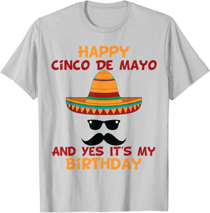 Happy Cinco De Mayo And Yes It's My Birthday T-Shirt - T-Shirt | Ash