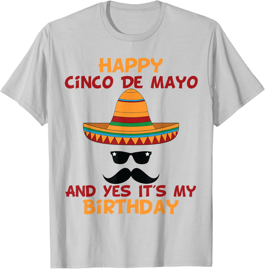 Happy Cinco De Mayo And Yes It's My Birthday T-Shirt - T-Shirt | Ash