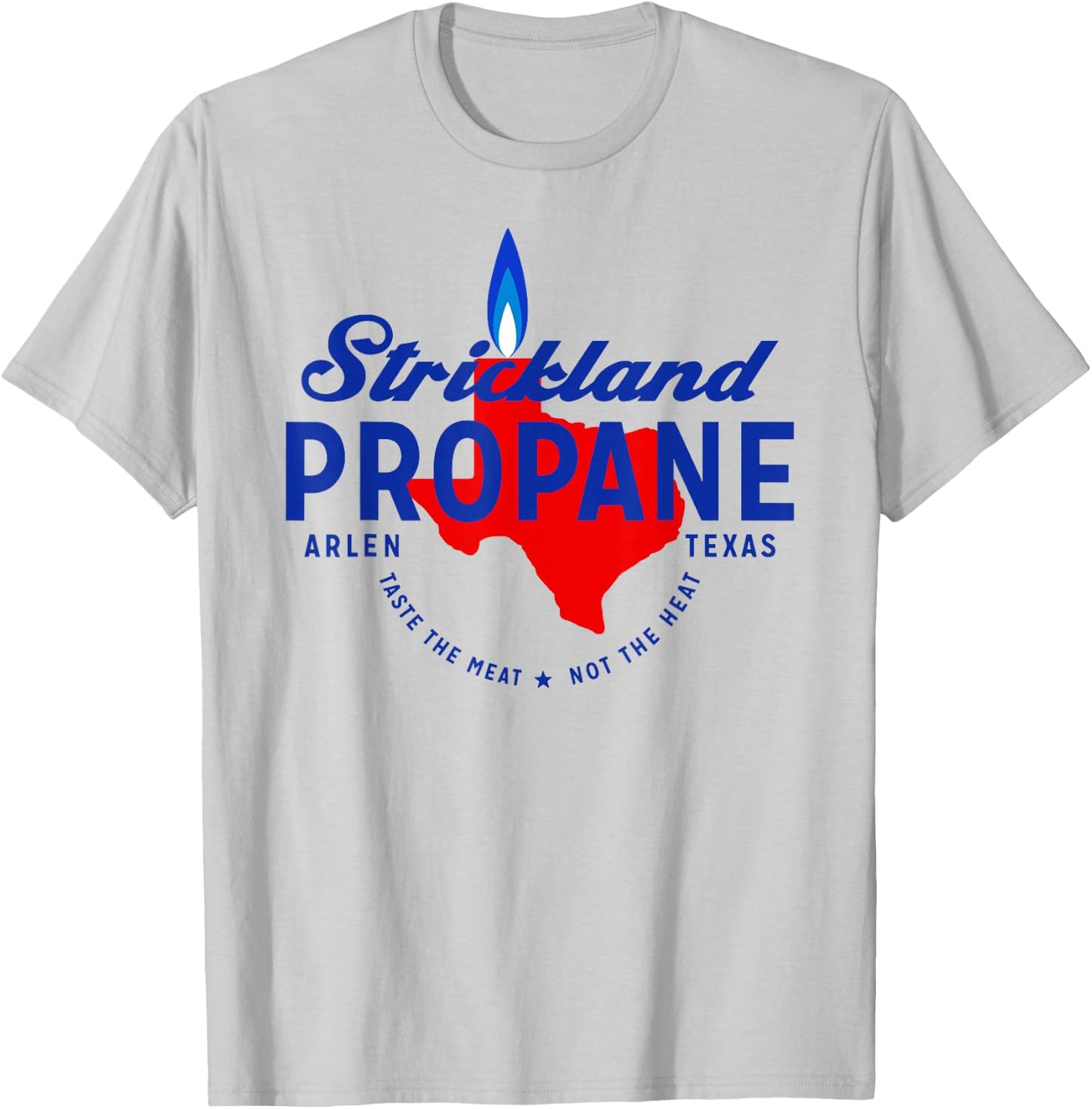Strickland Propane - Taste The Meat Not The Heat T-Shirt - T-Shirt | Ash
