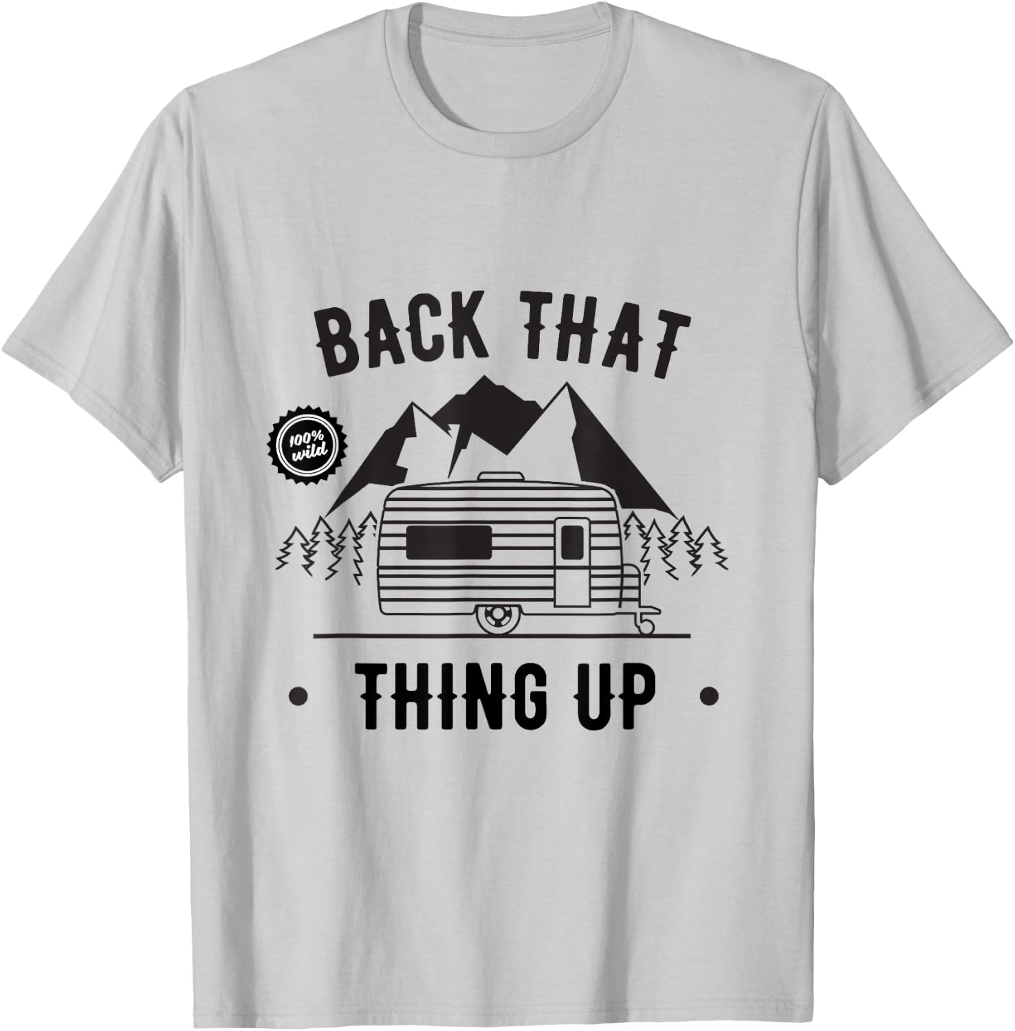Back That Thing Up T-Shirt - T-Shirt | Ash
