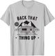 Back That Thing Up T-Shirt - T-Shirt | Ash