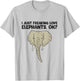 I Just Freaking Love Elephants Ok T-Shirt - T-Shirt | Ash
