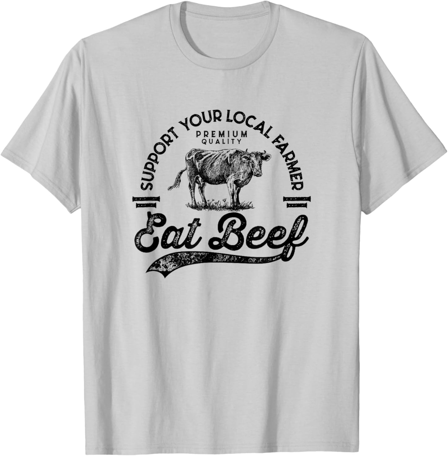 Support Local Farmers Farming Farmer Market Buy Eat Beef T-Shirt - T-Shirt | Ash