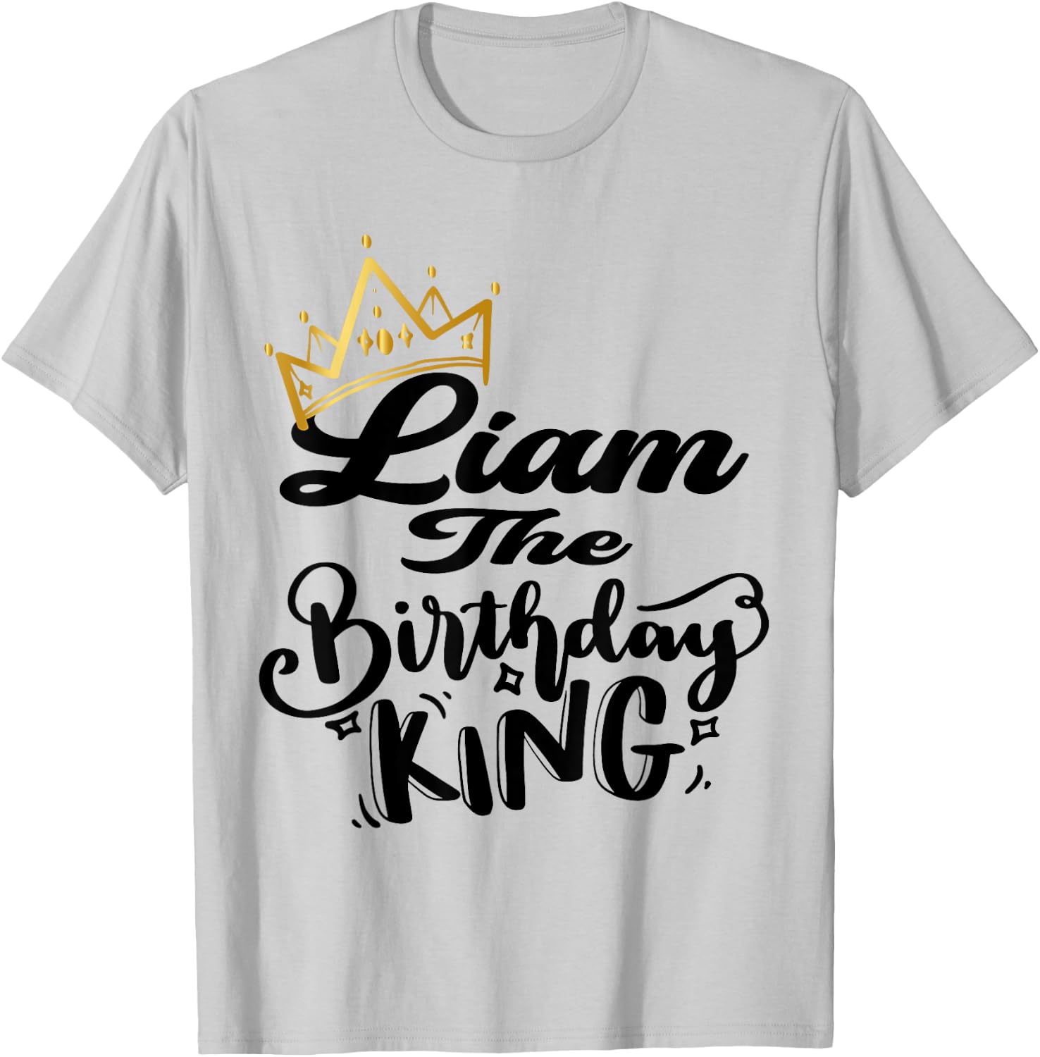 Liam The Birthday King Happy Birthday Shirt Men Boys Teens T-Shirt - T-Shirt | Ash