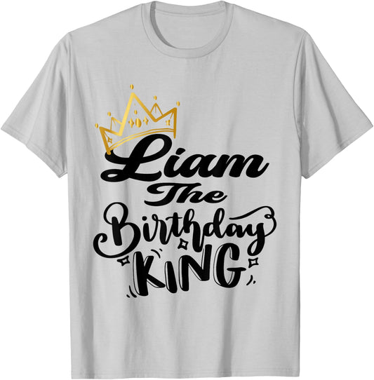 Liam The Birthday King Happy Birthday Shirt Men Boys Teens T-Shirt - T-Shirt | Ash