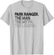 Park Ranger Man Myth The Legend Gift T-Shirt - T-Shirt | Ash