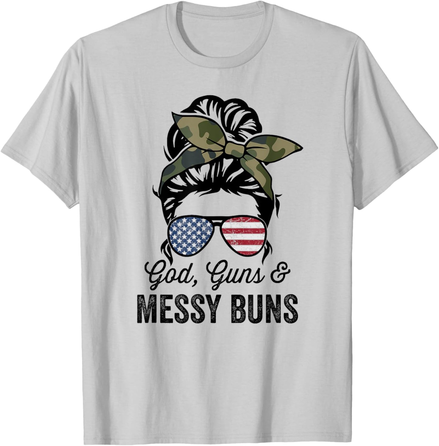 GOD GUNS & MESSY BUNS - Funny American Gun Owner T-Shirt - T-Shirt | Ash