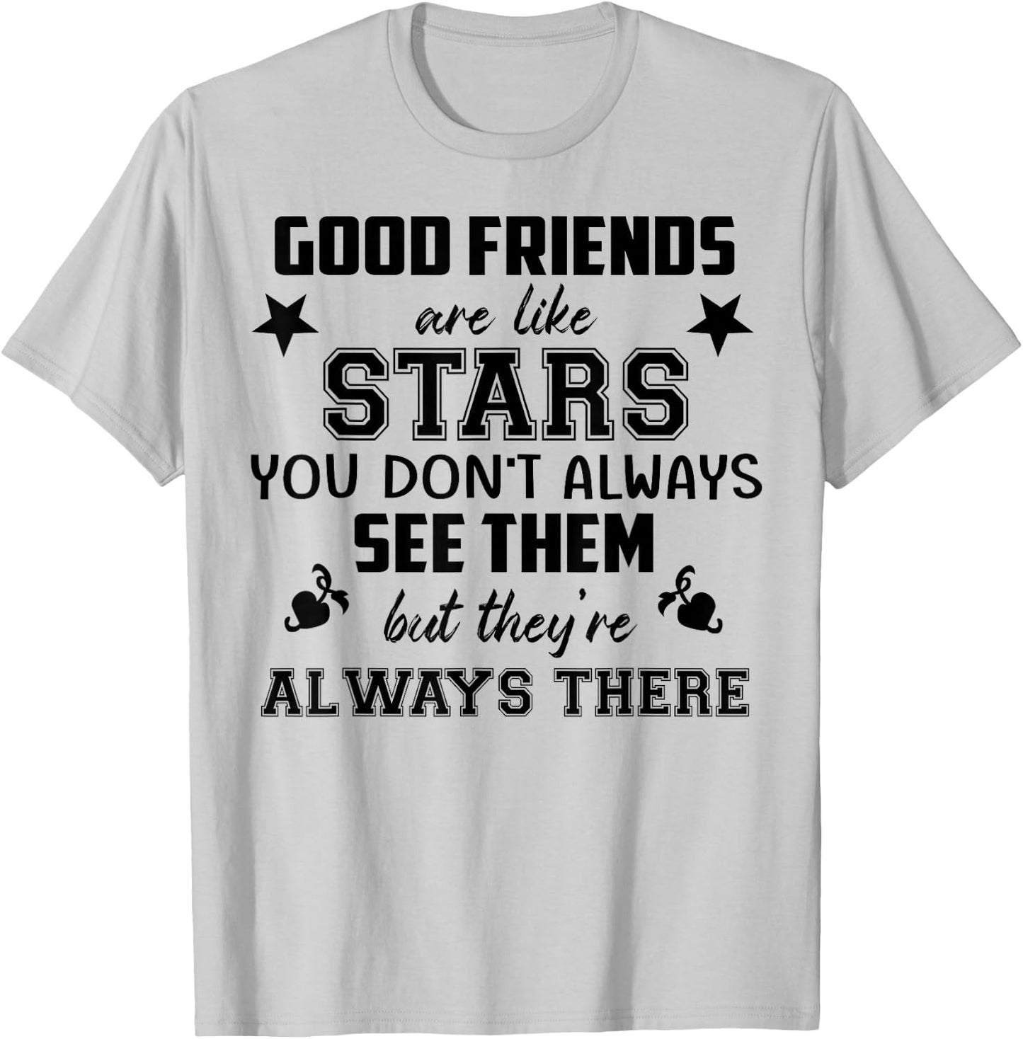 Friendship Quote Good Friend Like Star T-Shirt - T-Shirt | Ash