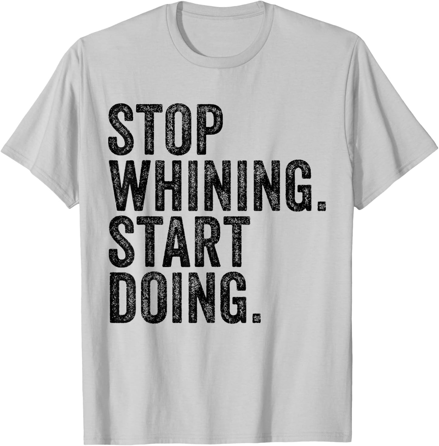 Stop Whining Start Doing Workout Motivation Funny Vintage T-Shirt - T-Shirt | Ash