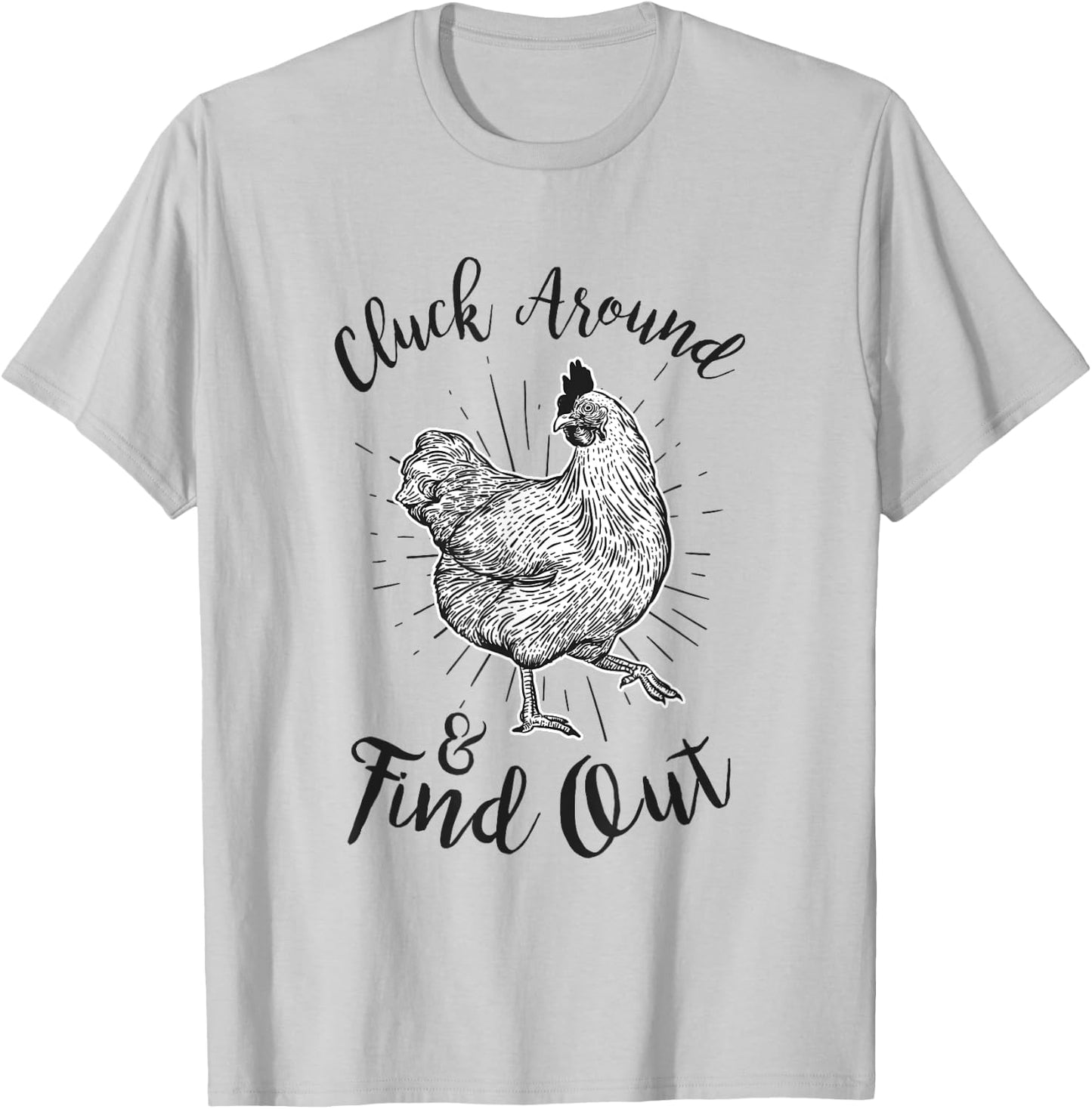 Cluck Around And Find Out Funny Chicken Farmer T-Shirt - T-Shirt | Ash