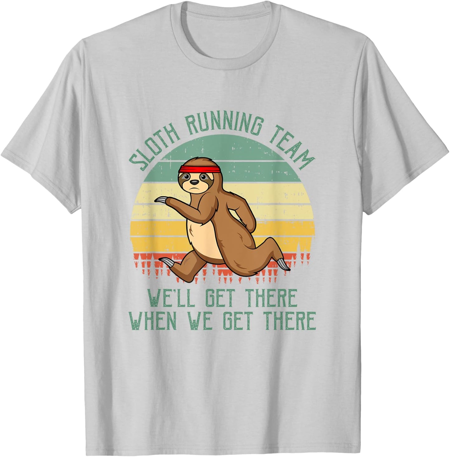 Sloth Running Team We'll Get There Jogger Cardio Sports T-Shirt - T-Shirt | Ash