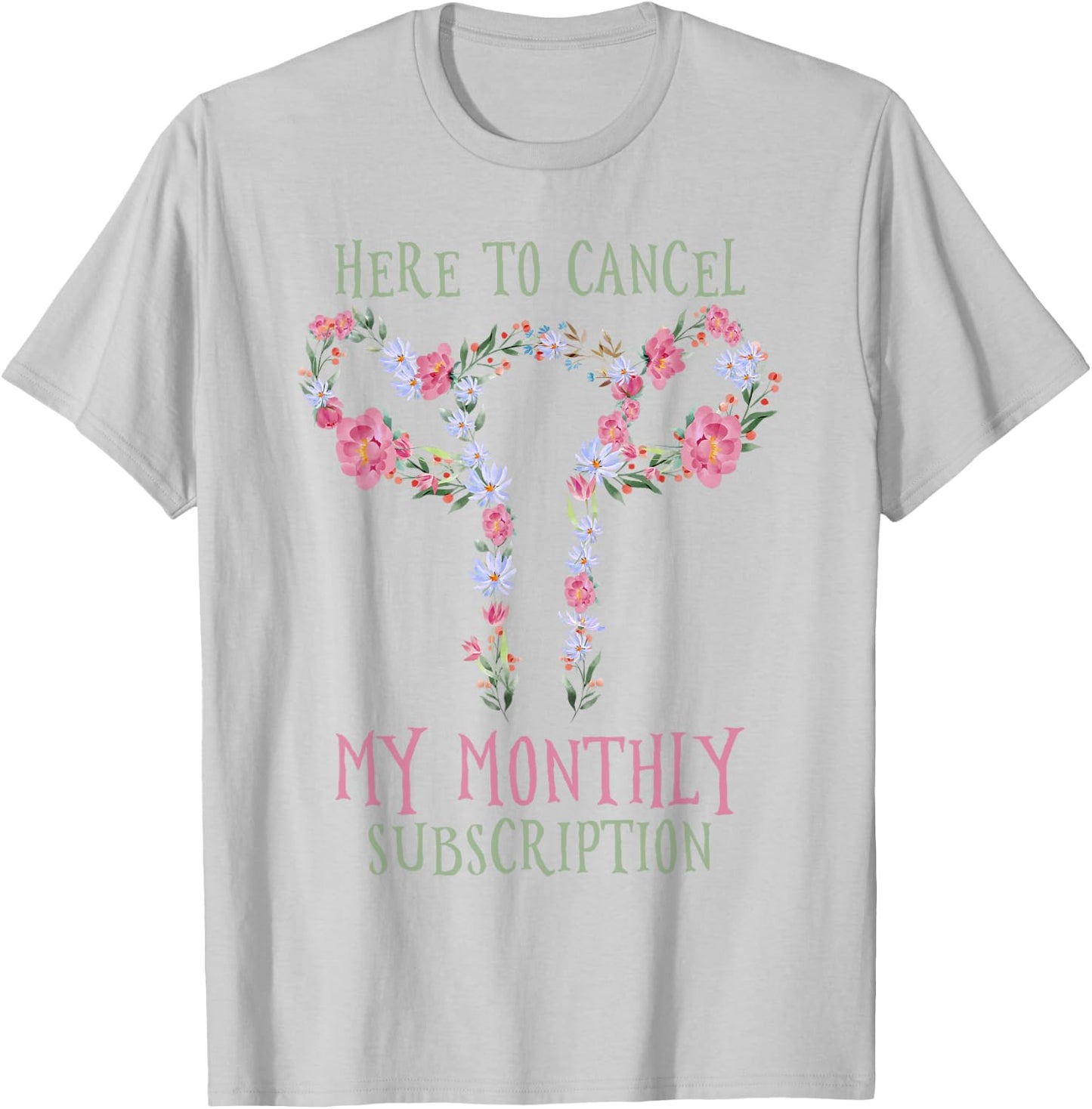 Here To Cancel My Monthly Subscription T-Shirt - T-Shirt | Ash