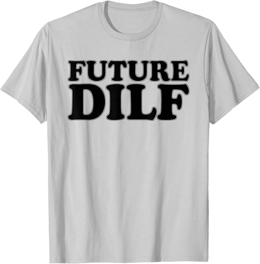 Future Dilf Sexy Hot Husband Dad Groom Boyfriend Milf T-Shirt - T-Shirt | Ash